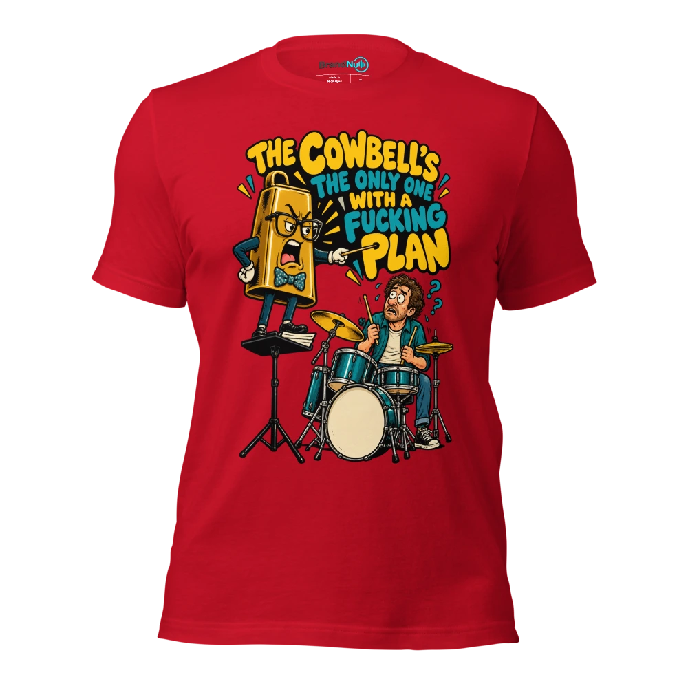 THE COWBELL'S THE ONLY ONE WITH A FUCKING PLAN T Shirt Red Front
