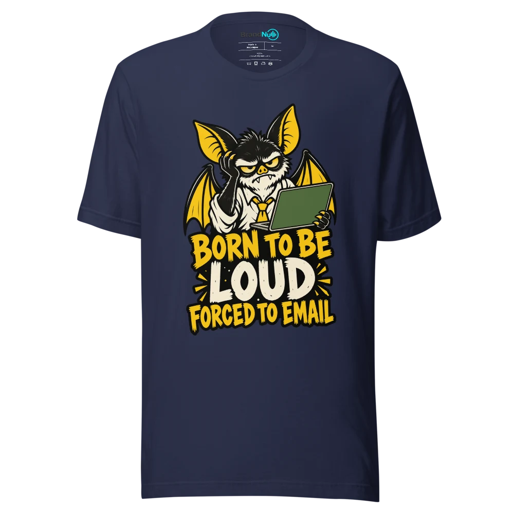 BORN TO BE LOUD FORCED TO EMAIL T Shirt Navy Front