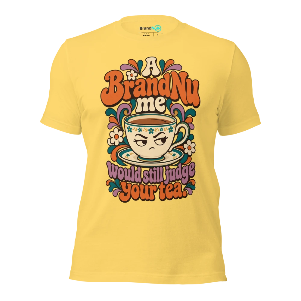 A BrandNu me would still judge your tea T Shirt Yellow Front