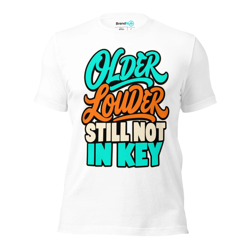 OLDER LOUDER STILL NOT IN KEY T Shirt White Front