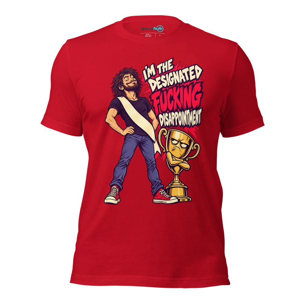 I'M THE DESIGNATED FUCKING DISAPPOINTMENT T Shirt Red Front