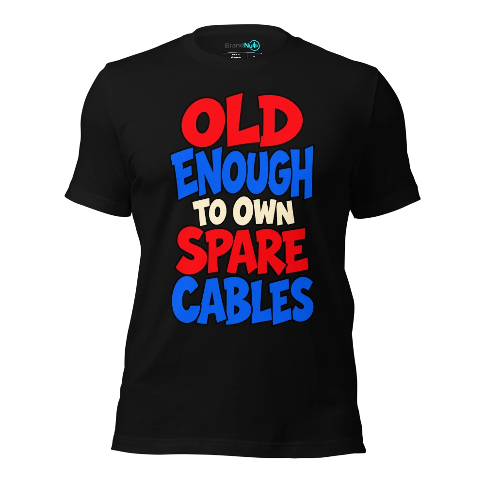 OLD ENOUGH TO OWN SPARE CABLES T Shirt Black Front
