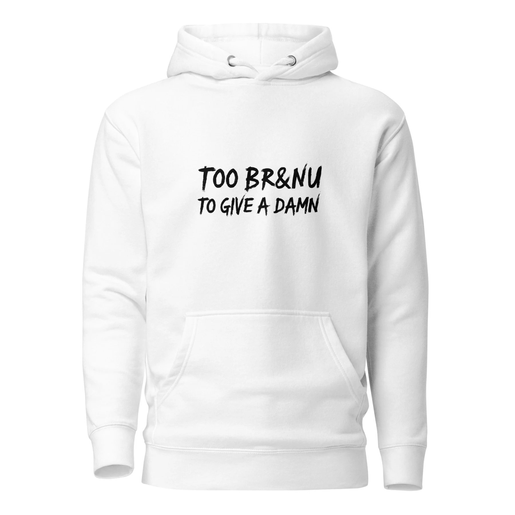Too Brand New to Give a Damn Graphic Hoodie for Unapologetic Confidence