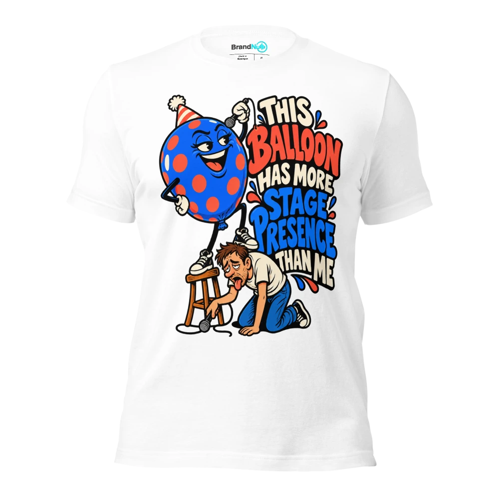 THIS BALLOON HAS MORE STAGE PRESENCE THAN ME T Shirt White Front