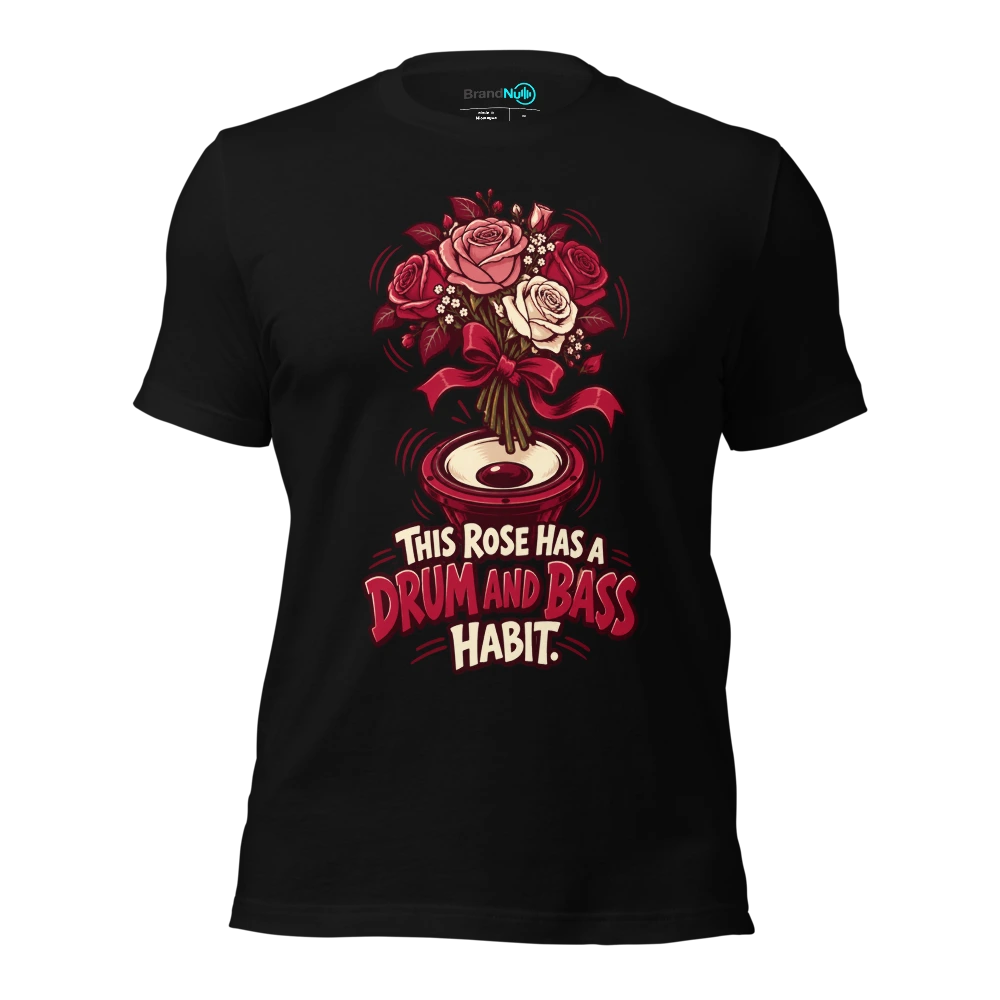 THIS ROSE HAS A DRUM AND BASS HABIT T-SHIRT