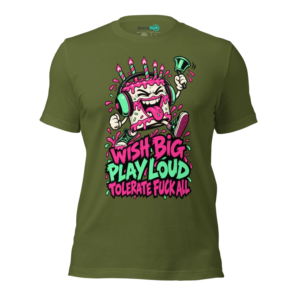 WISH BIG PLAY LOUD TOLERATE FUCK ALL T Shirt Olive Front
