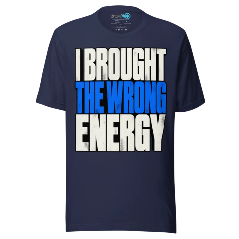 BrandNu I Brought The Wrong Energy T-Shirt - Navy