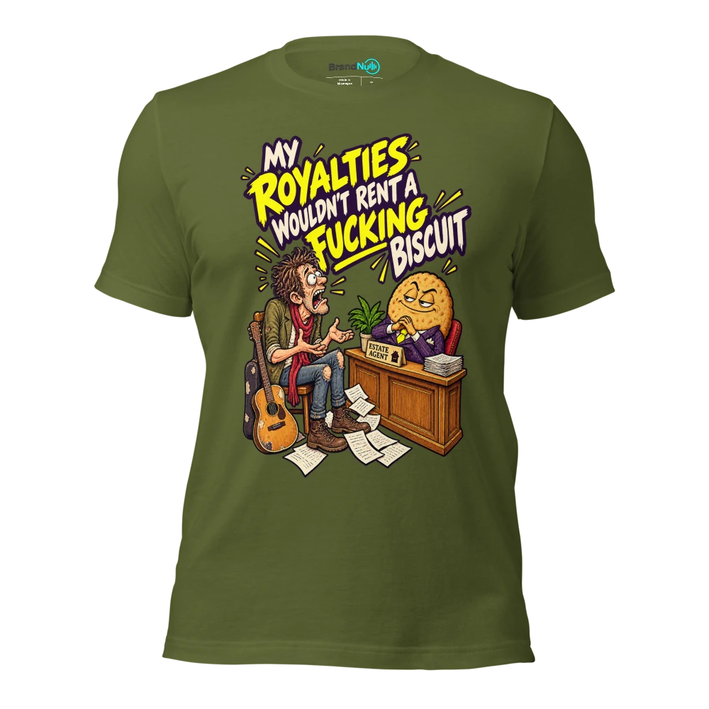 MY ROYALTIES WOULDN'T RENT A FUCKING BISCUIT T Shirt Olive Front