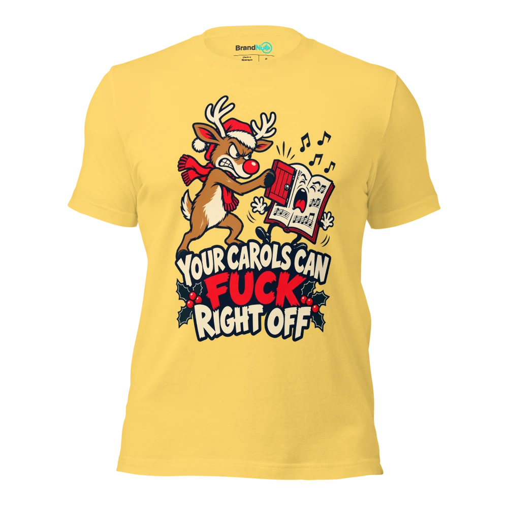 YOUR CAROLS CAN FUCK RIGHT OFF T Shirt Yellow Front