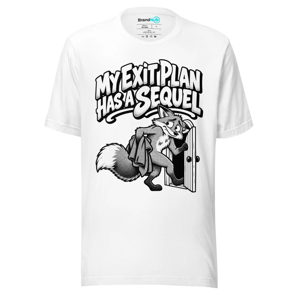 MY EXIT PLAN HAS A SEQUEL T Shirt