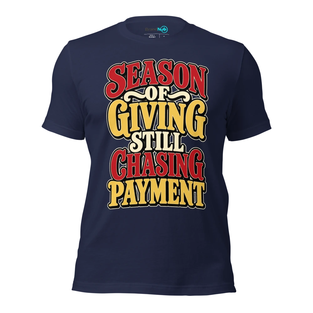 SEASON OF GIVING STILL CHASING PAYMENT T Shirt Navy Front