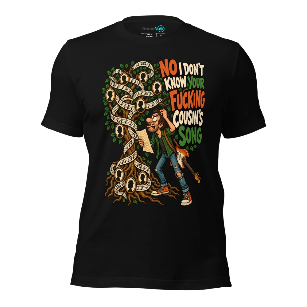 NO I DON'T KNOW YOUR FUCKING COUSIN'S SONG T Shirt Black Front