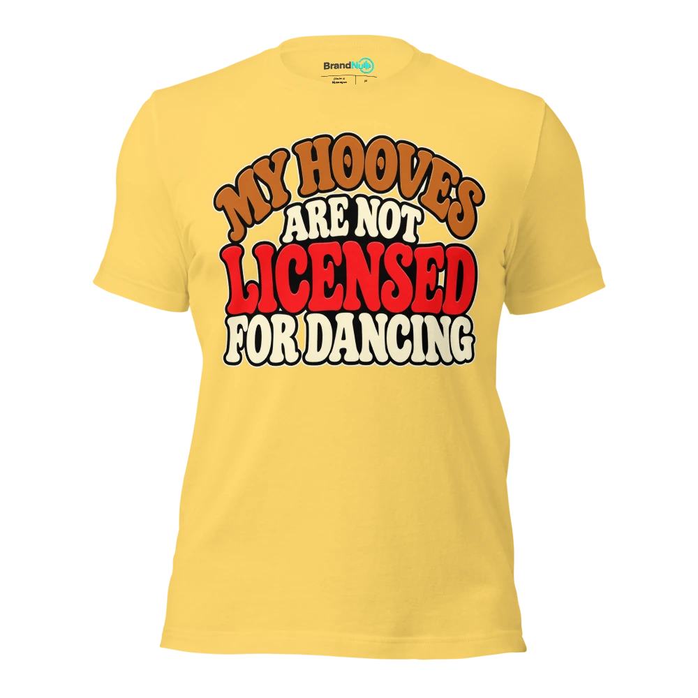 MY HOOVES ARE NOT LICENSED FOR DANCING T Shirt Yellow Front
