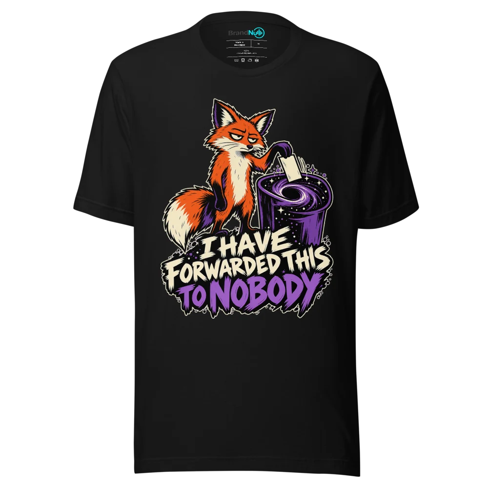 I HAVE FORWARDED THIS TO NOBODY T Shirt Black Front