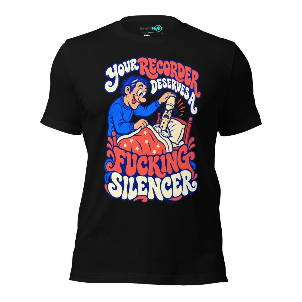 YOUR RECORDER DESERVES A FUCKING SILENCER T-SHIRT