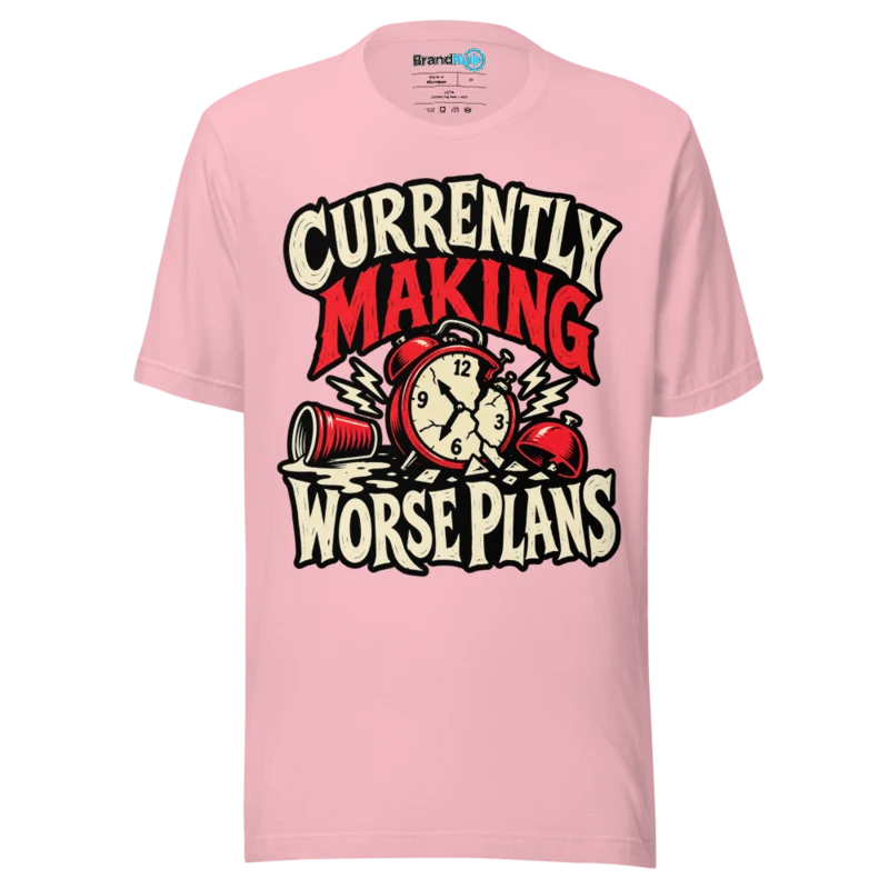 BrandNu Currently Making Worse Plans T-Shirt - Pink