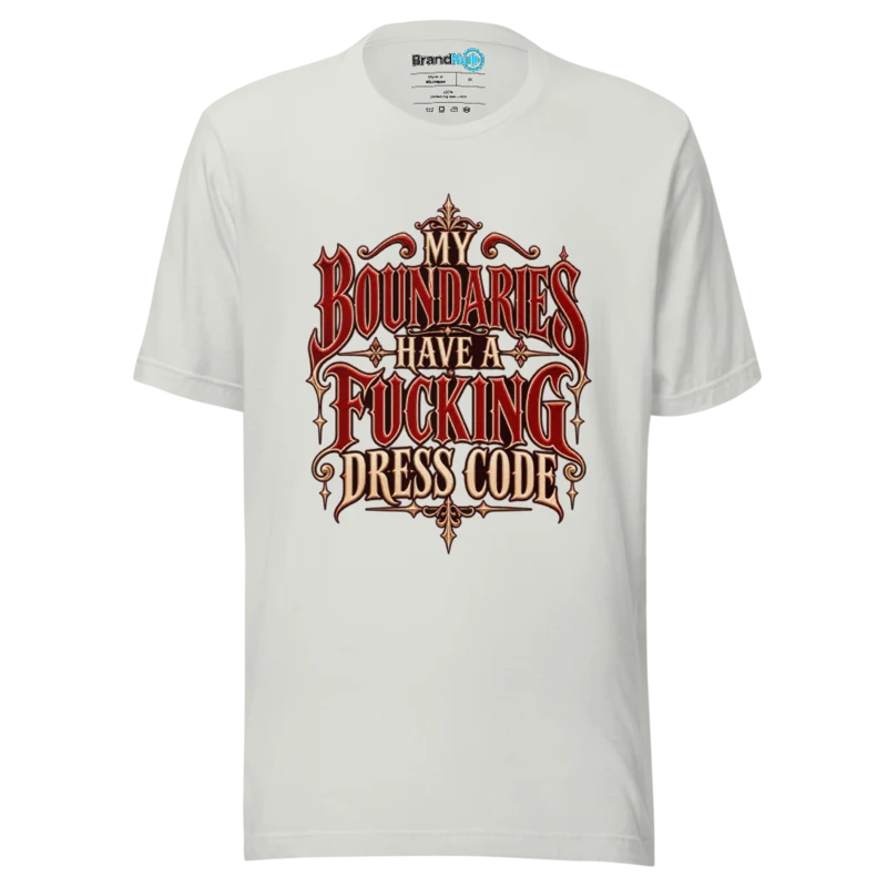 My Boundaries Have A Fucking Dress Code T Shirt Silver