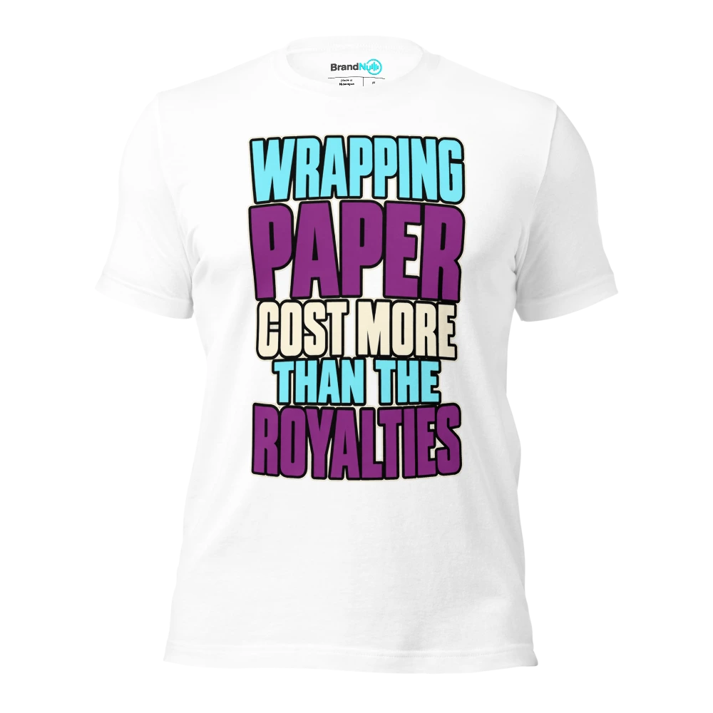 WRAPPING PAPER COST MORE THAN THE ROYALTIES T Shirt White Front