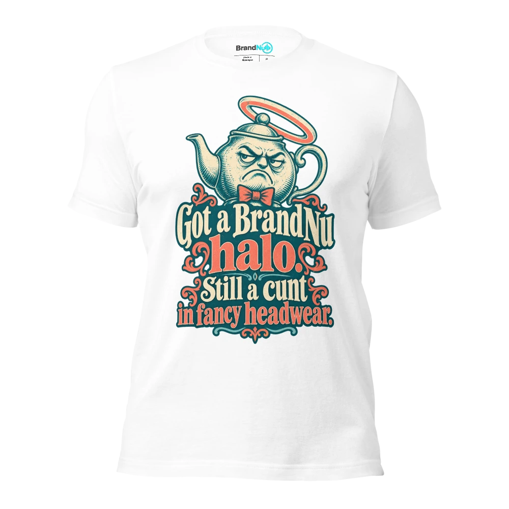 Got a BrandNu halo. Still a cunt in fancy headwear T Shirt White Front