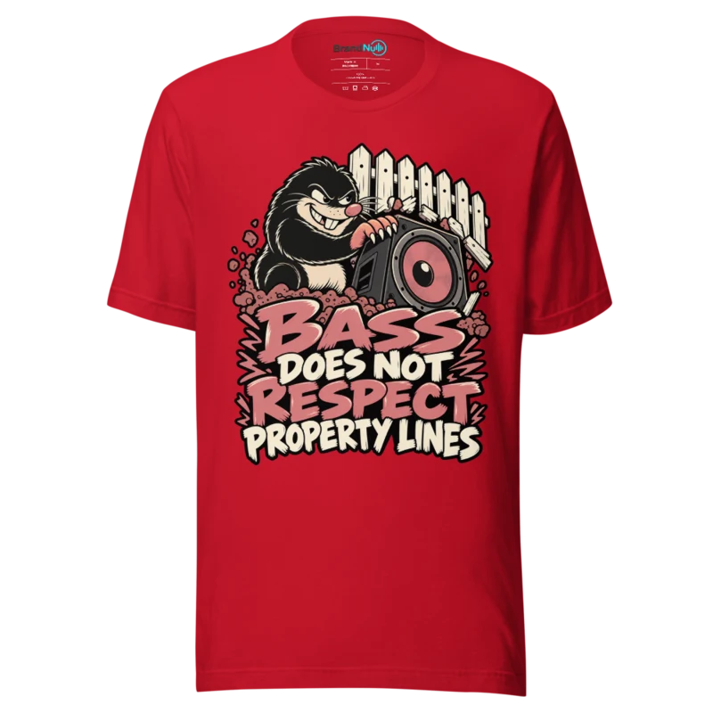 BASS DOES NOT RESPECT PROPERTY LINES T Shirt - Red