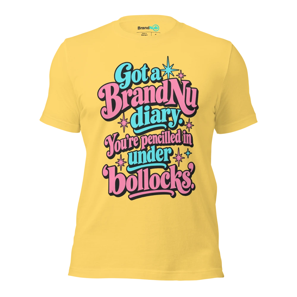 Got a BrandNu diary. You’re pencilled in under ‘bollocks’ T Shirt Yellow Front