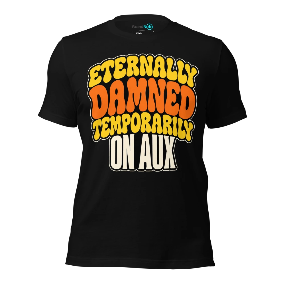ETERNALLY DAMNED TEMPORARILY ON AUX T Shirt - Black - front - Ghost 2