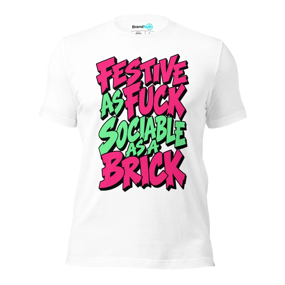 FESTIVE AS FUCK SOCIABLE AS A BRICK T Shirt White Front