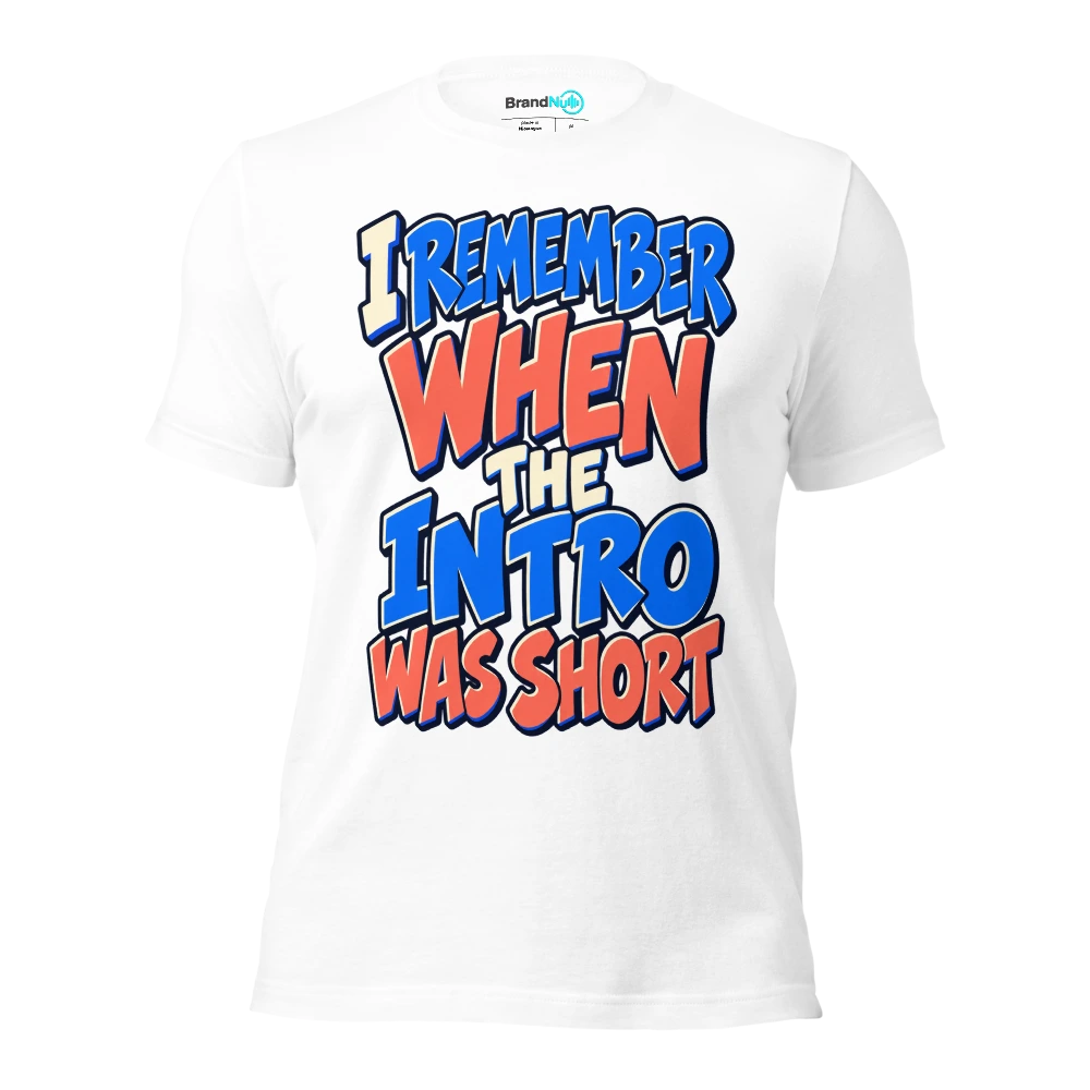 I REMEMBER WHEN THE INTRO WAS SHORT T Shirt White Front