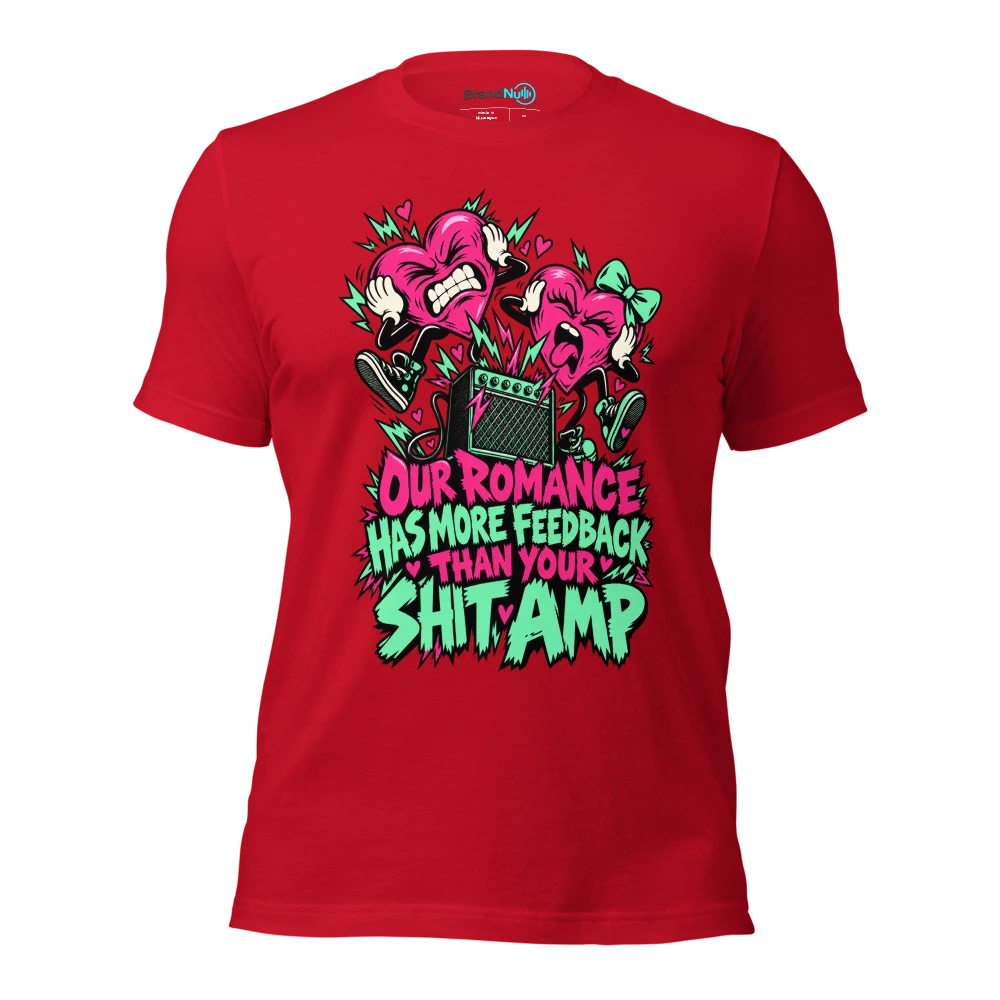 OUR ROMANCE HAS MORE FEEDBACK THAN YOUR SHIT AMP T Shirt Red Front