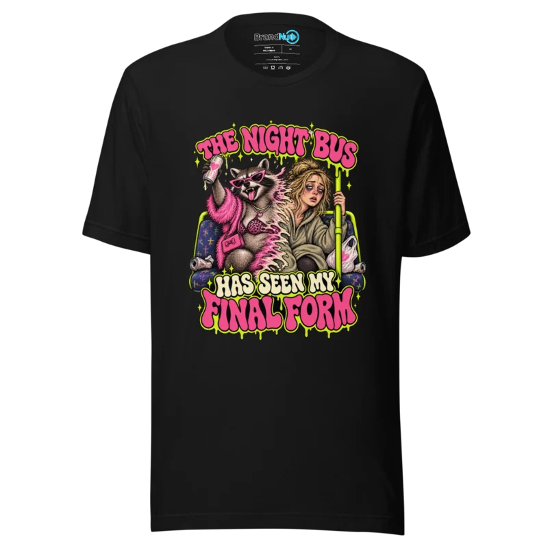 BrandNu The Night Bus Has Seen My Final Form T-Shirt - Black - Front