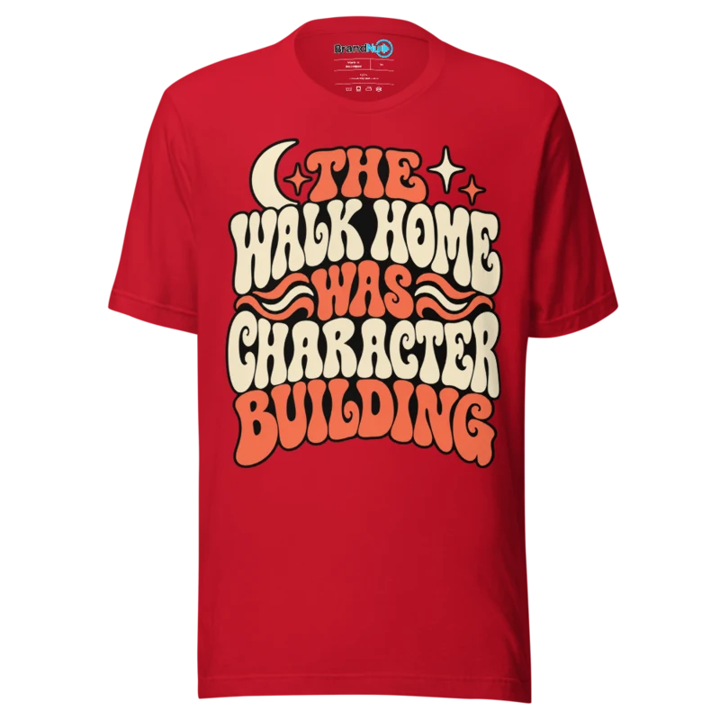BrandNu The Walk Home Was Character Building T-Shirt - Red
