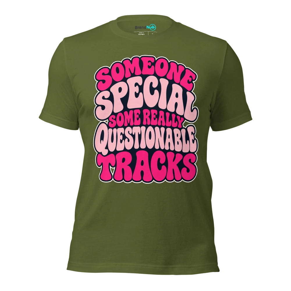 SOMEONE SPECIAL SOME REALLY QUESTIONABLE TRACKS T Shirt Olive Front