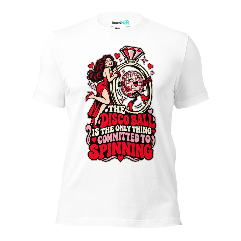 THE DISCO BALL IS THE ONLY THING COMMITTED TO SPINNING T Shirt White Front