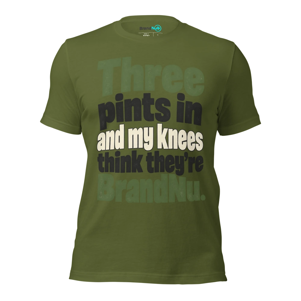 Three pints in and my knees think theyÃ¢â‚¬â„¢re BrandNu T Shirt Olive Front