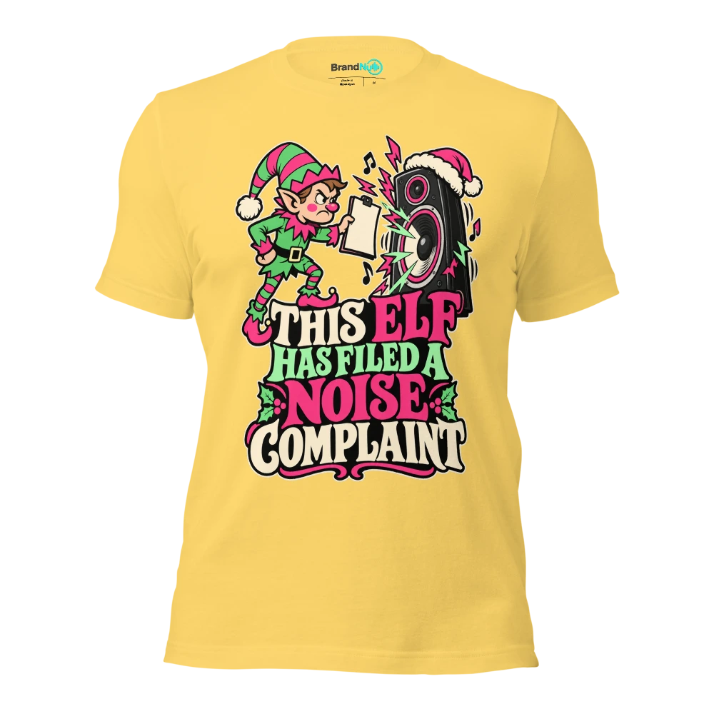 THIS ELF HAS FILED A NOISE COMPLAINT T Shirt Yellow Front