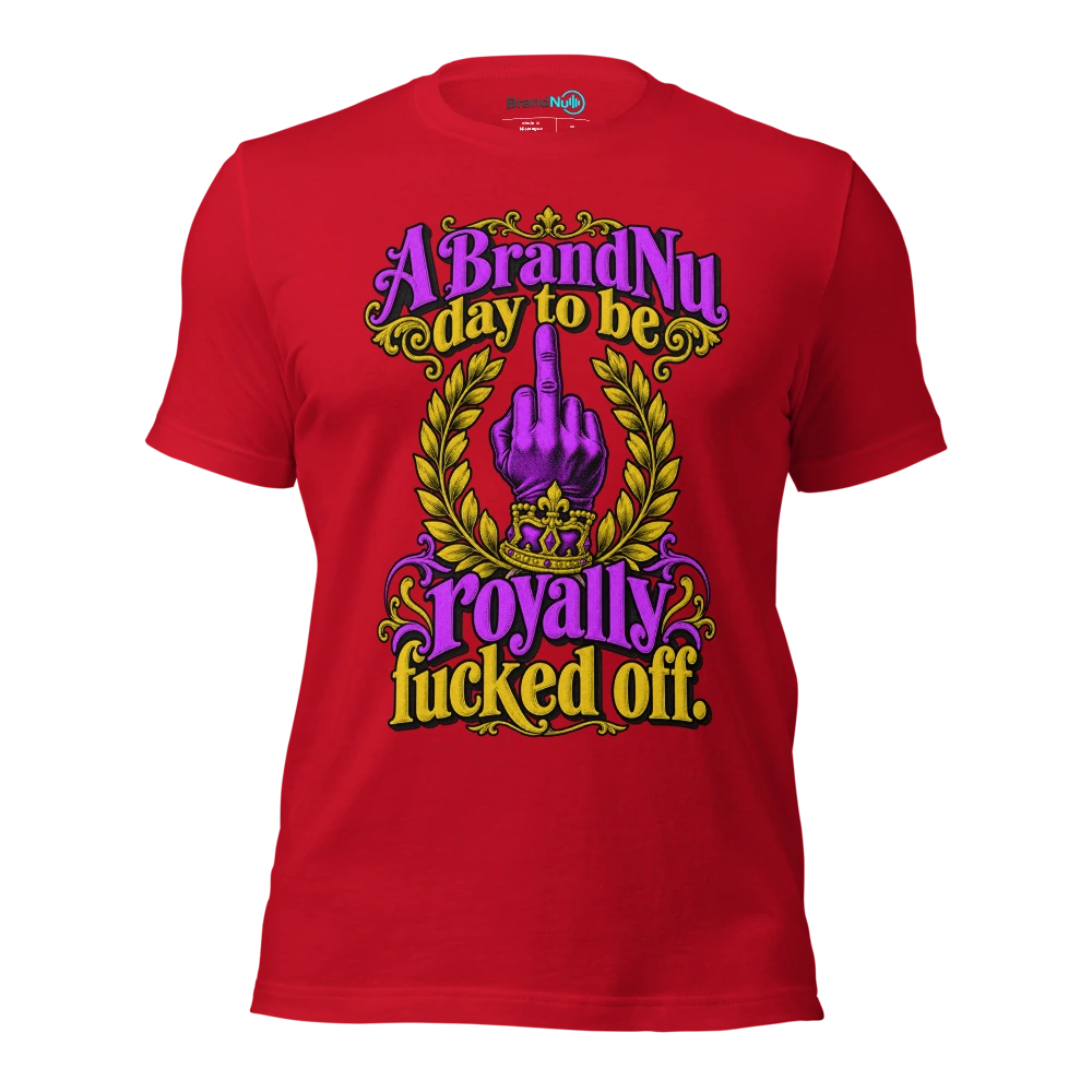 A BrandNu day to be royally fucked off T Shirt Red Front