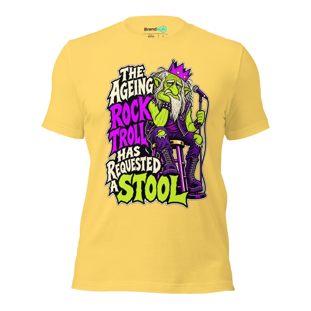 THE AGEING ROCK TROLL HAS REQUESTED A STOOL T Shirt Yellow Front