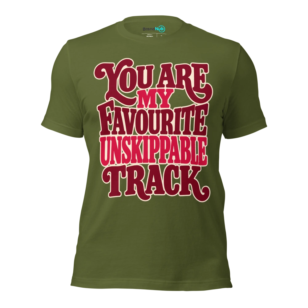 YOU ARE MY FAVOURITE UNSKIPPABLE TRACK T Shirt Olive Front