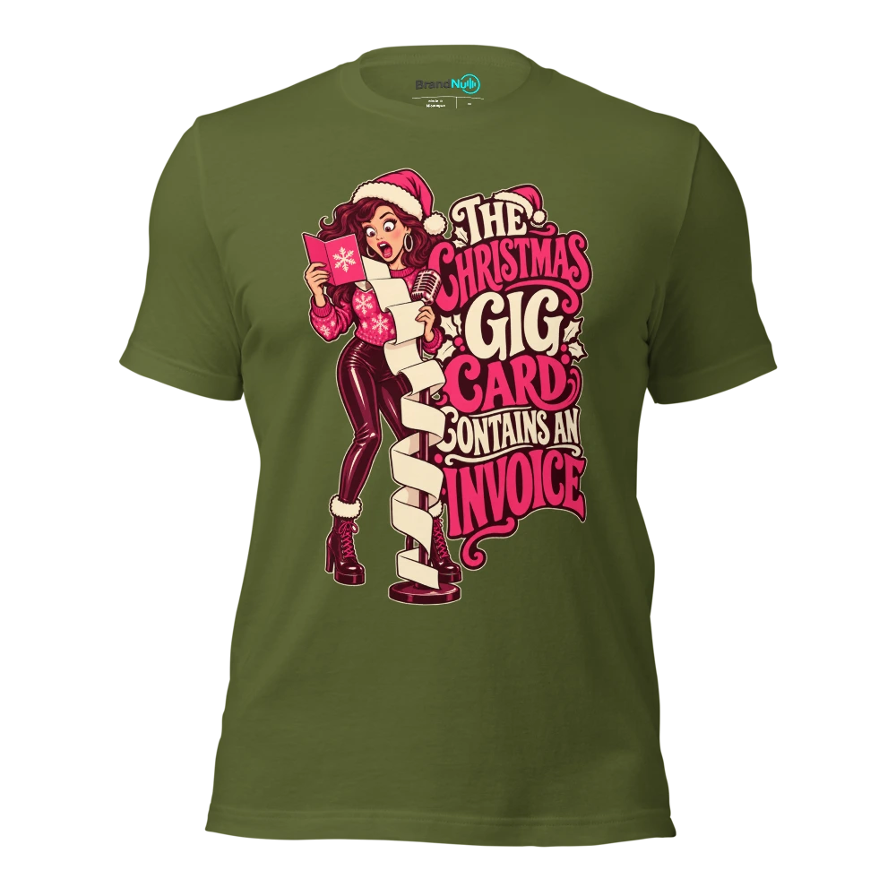 THE CHRISTMAS GIG CARD CONTAINS AN INVOICE T Shirt Olive Front