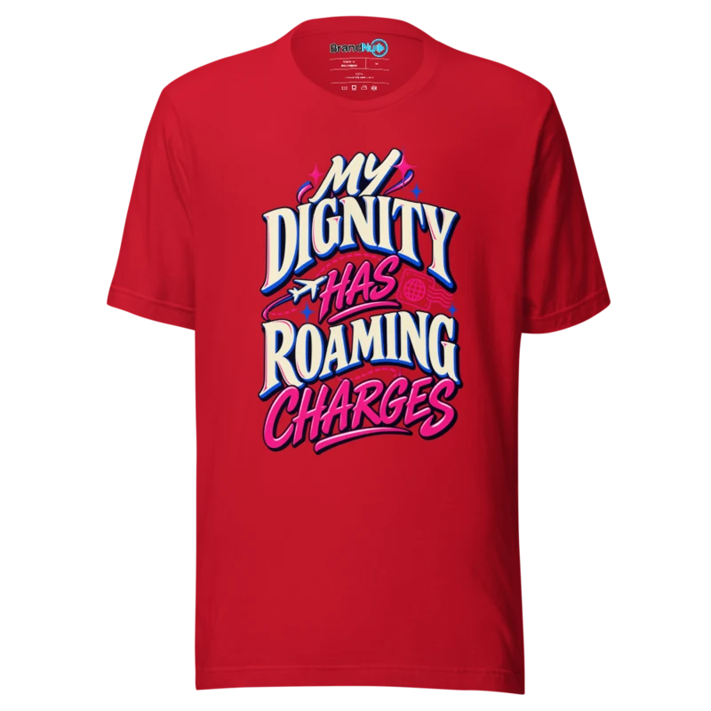BrandNu My Dignity Has Roaming Charges T-Shirt - Red - Front