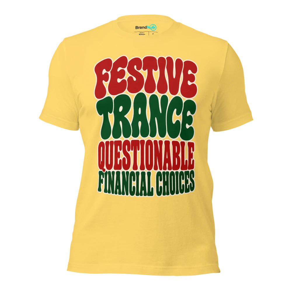 FESTIVE TRANCE QUESTIONABLE FINANCIAL CHOICES T Shirt Yellow Front