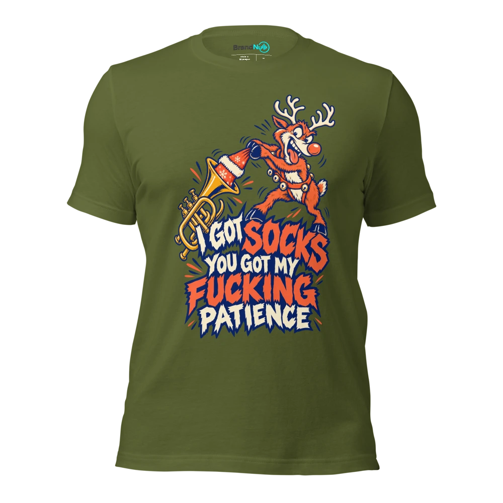 I GOT SOCKS YOU GOT MY FUCKING PATIENCE T Shirt Olive Front