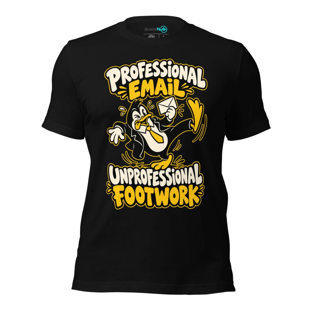 PROFESSIONAL EMAIL UNPROFESSIONAL FOOTWORK T-SHIRT