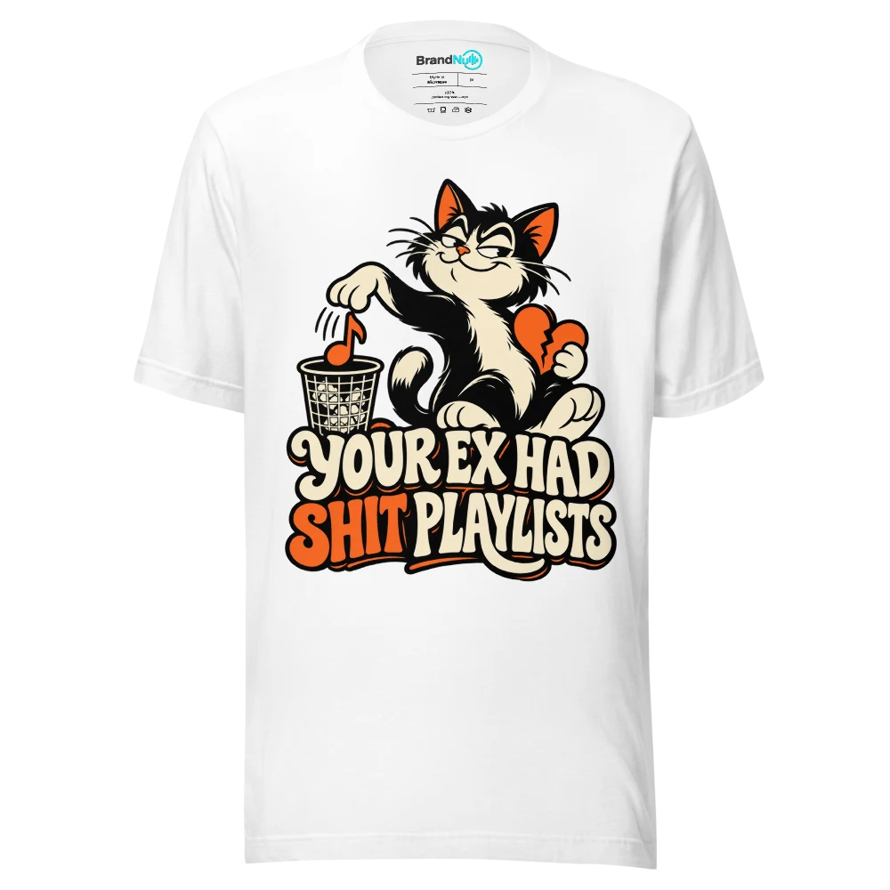 YOUR EX HAD SHIT PLAYLISTS T Shirt