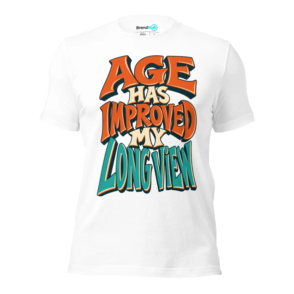 AGE HAS IMPROVED MY LONG VIEW T Shirt White Front
