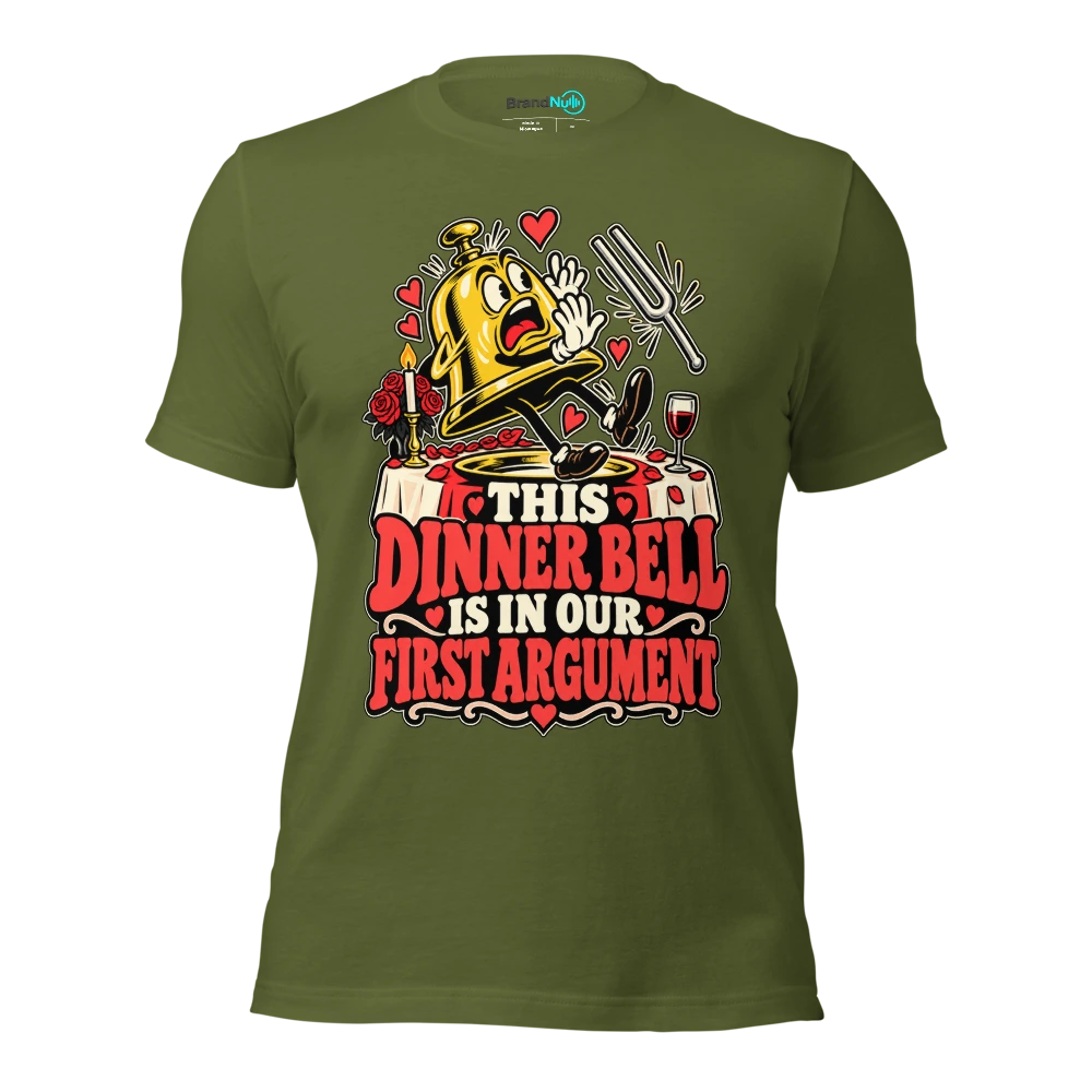THIS DINNER BELL IS IN OUR FIRST ARGUMENT T Shirt Olive Front