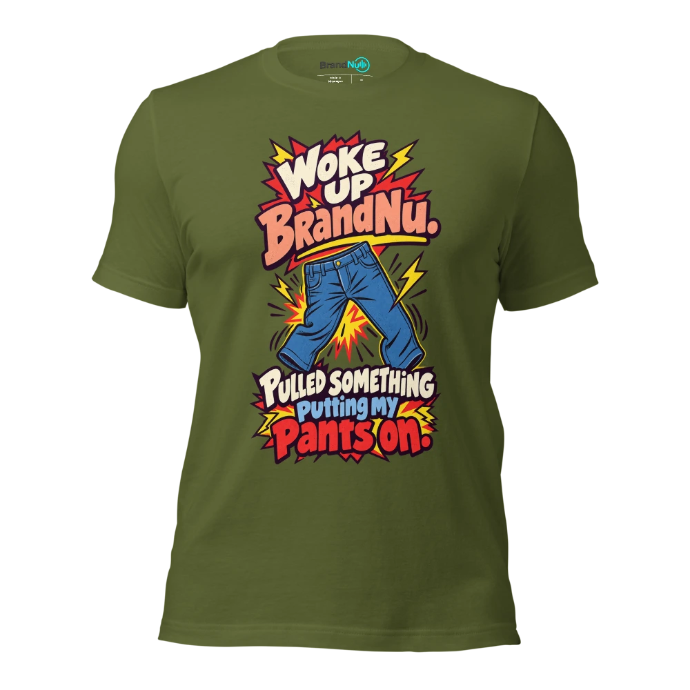Woke up BrandNu. Pulled something putting my pants on T Shirt Olive Front