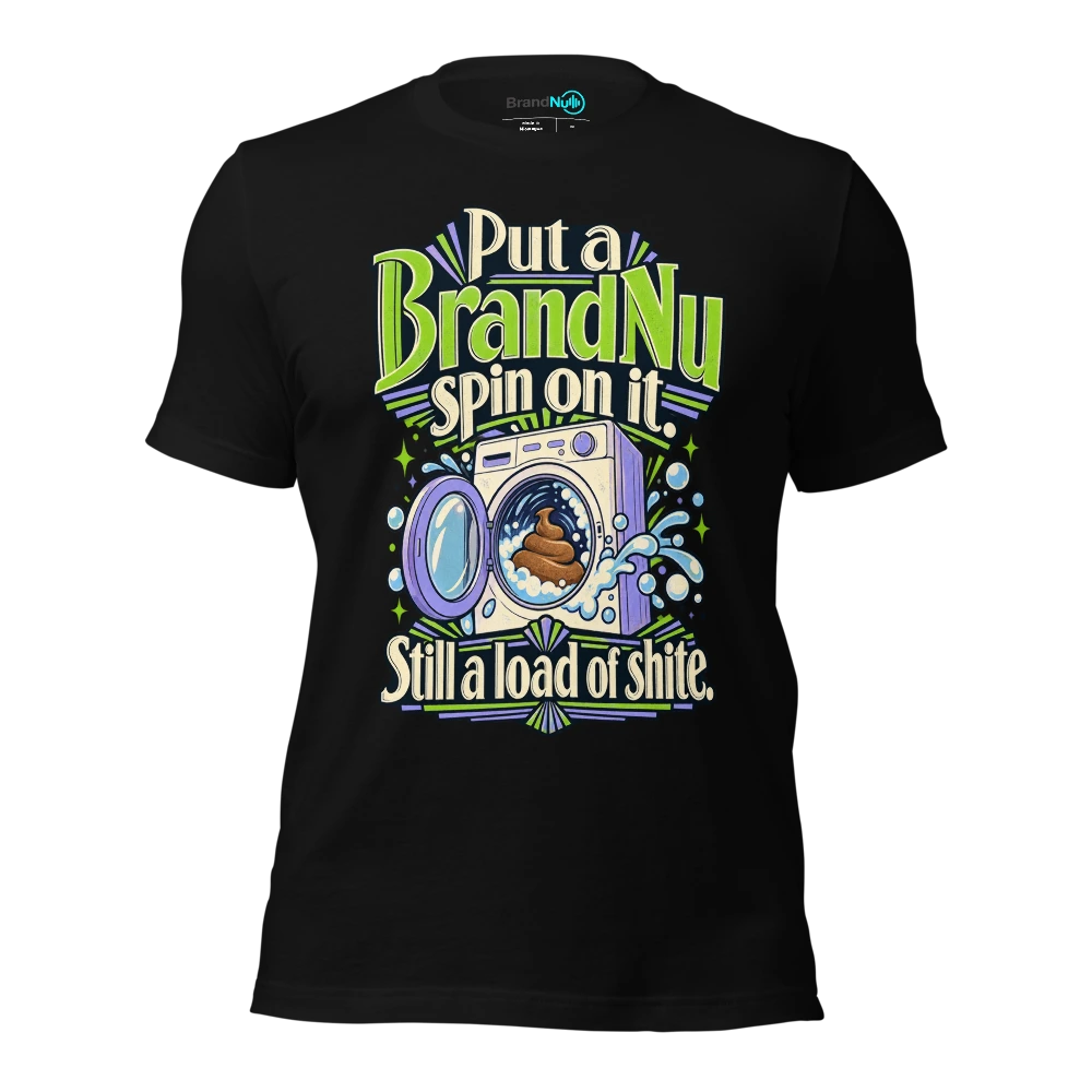 Put a BrandNu spin on it. Still a load of shite T Shirt Black Front