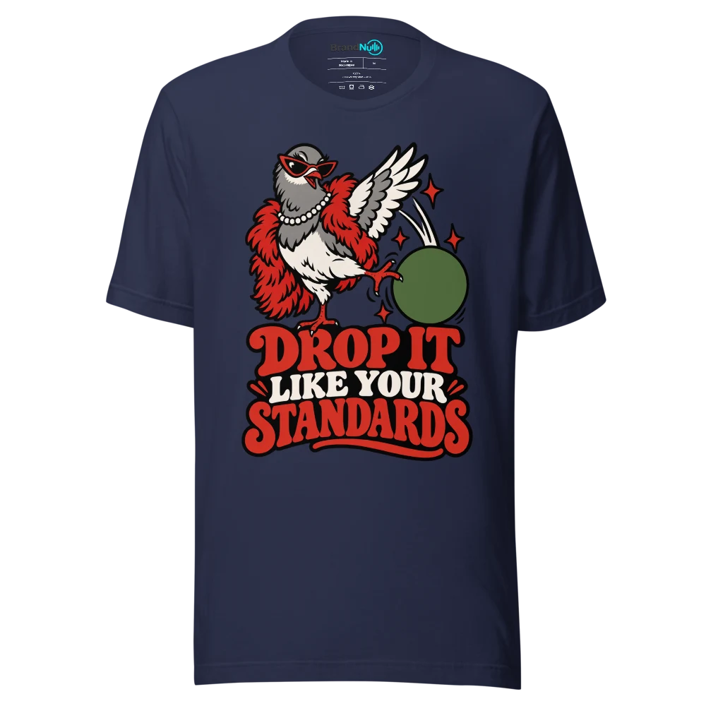 DROP IT LIKE YOUR STANDARDS T Shirt Navy Front