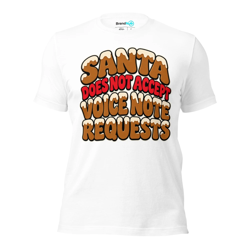 SANTA DOES NOT ACCEPT VOICE NOTE REQUESTS T Shirt White Front